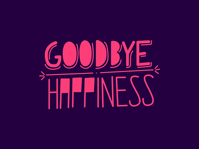Goodbye Happines