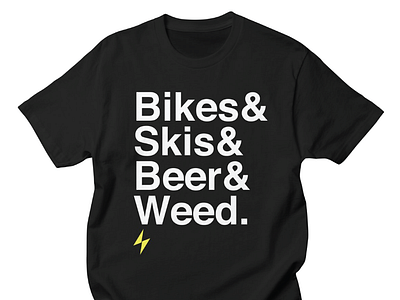 Bikes&Skis&Beer&Weed.