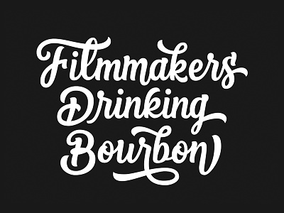 Filmmakers Drinking Bourbon Lettering