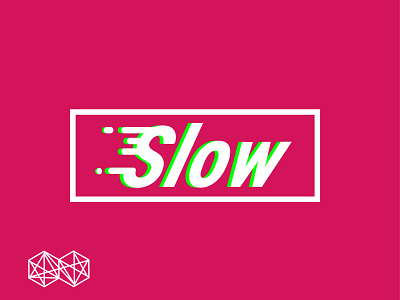 Slow