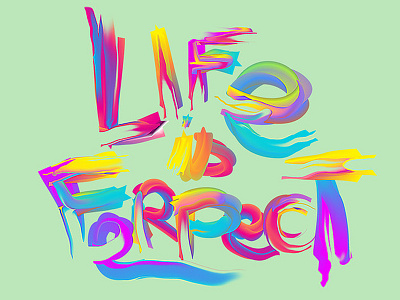 Life is Ferpect lettering