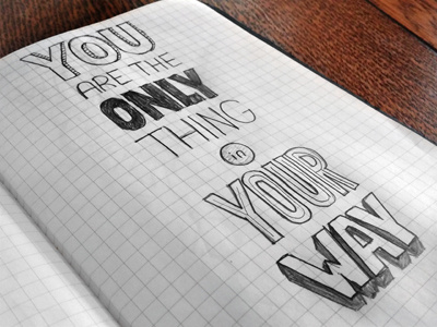 You are the only thing in your way hand lettering lettering letters text type typography