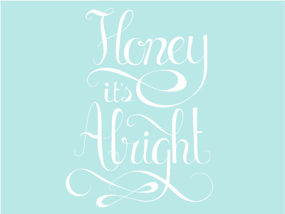 Honey It's Alright hand lettering lettering quote script text typography