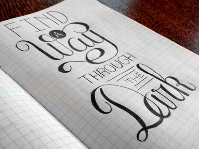 Find A Way Through The Dark hand lettering lettering letters quote script text type typography