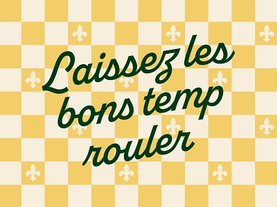 let the good times roll cajun checkered print checks fleur de leis green lettering new orleans print script yellow