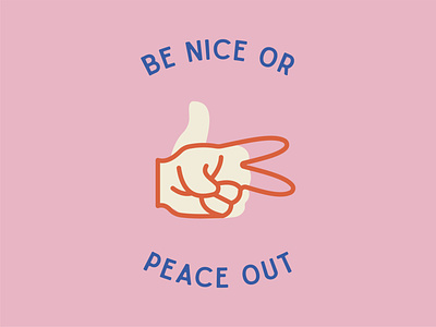 Be Nice or Peace Out design illustration peace thumbs up