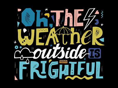 Lettering. Print t-shirt. Oh, the weather outside is frightful art colorful cute design flat illustration letter lettering phrase print quote tshirt vector weather
