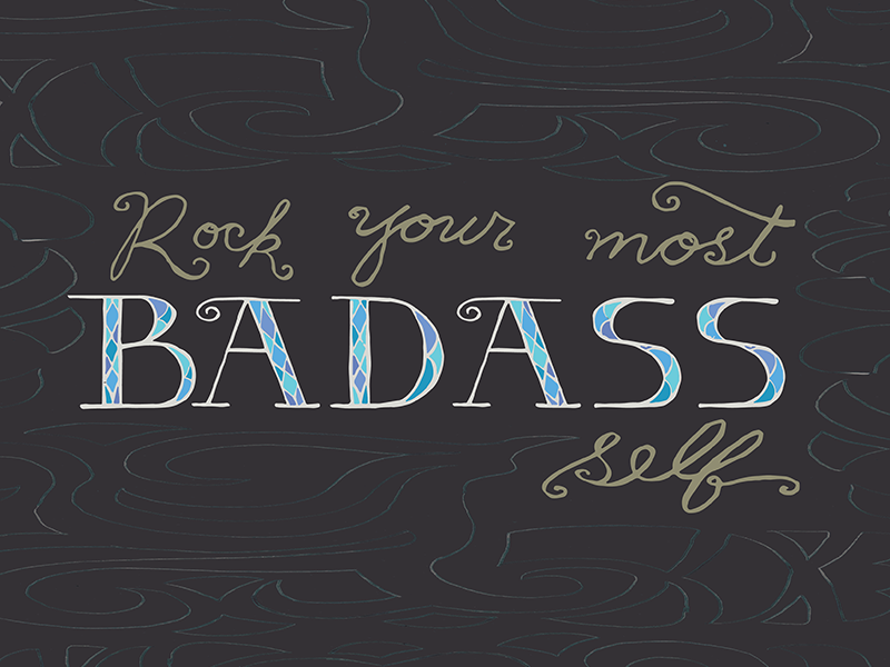 Rock Your Most Badass Self practice empowerment badass handwriting typography cursive script handtype handlettering
