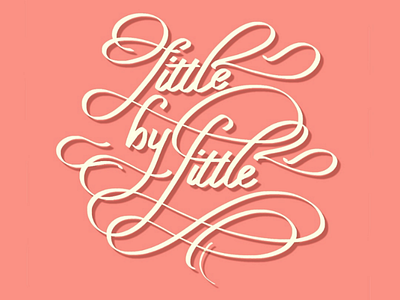Little by Little...