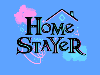 Be a Home stayer! calligraphy digitallettering handlettering illustration lettering letters procreate script stayhome type