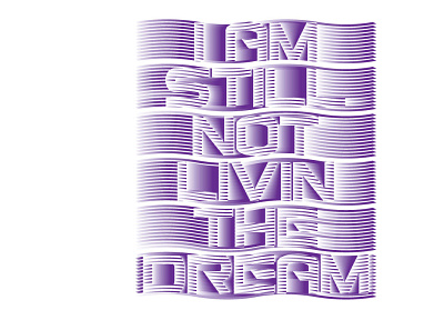 Still Not Livin the Dream aspiration dreams graphicdesign purple typogaphy