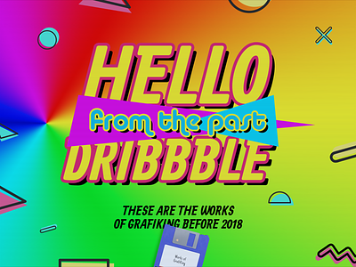 Hello from the past Dribbble! 90s design dribbble hello old old style past retro vintage