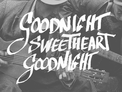 Goodnight, sweetheart. caligrafia calligraphy swing themcguiresister type typography