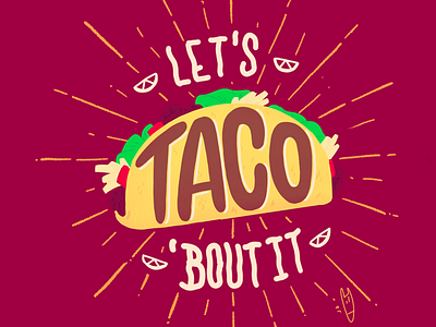 Let’s taco 'bout it calligraphy handlettering handmadefont lettering type