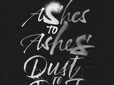 Ashes To Ashes ashes to ashes brush lettering brushlettering calligraphy colapen dust to dust expressive ink script splatters stains textures