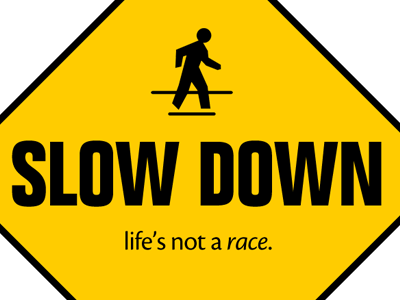 Slow Down