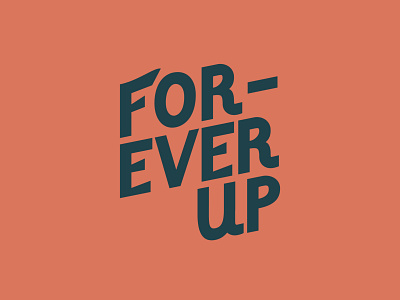 Forever Up - 102/365 branding custom type customtype design letter typography