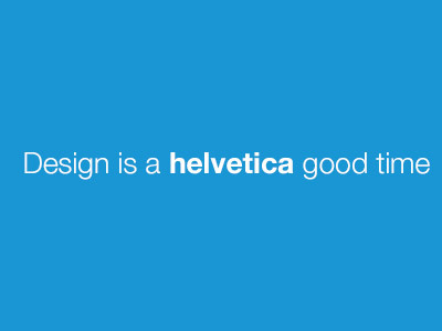 Helvetica Good Time