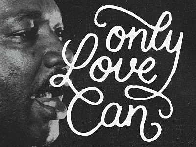 Only Love Can brushscript handlettering king lettering luther martin mlk project365 typography