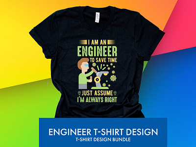 I Am An Engineer T-shirt Design For You