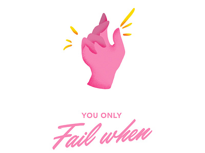 YOU ONLY Fail when | Spicyly Branding