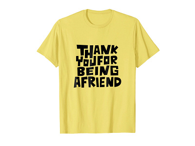 Thank You For Being A Friend T-shirt amazon apparel clothing clothing brand drawing letters friend friends friendship hand draw hand drawn hand lettering handlettered lettering made by bono madebybono t shirt thank you for being a friend tshirt type typography