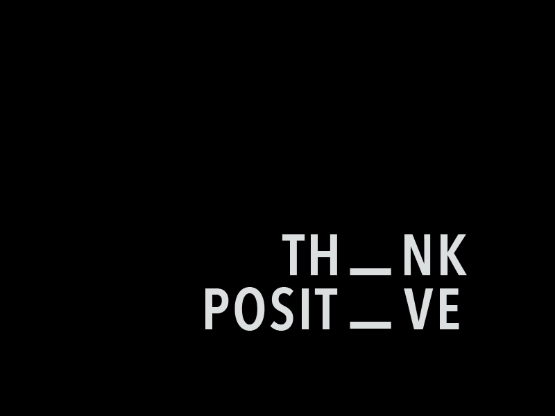 Think Positive black frame animation gif gif animated inspiration inspirational madebybono minimal motivation motivational motivational monday positive positive vibes positivity simple think think positive type typo typography