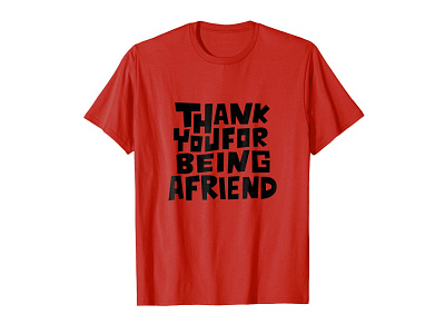 Thank You For Being A Friend T-shirt apparel clothing custom drawing letters friend friends friendship hand drawn hand lettered hand lettering lettering madebybono red t shirt tee thank you tshirt type typo typography