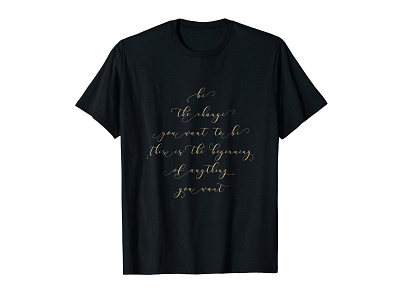 Be The Change You Want to Be T-shirt achieve achievement amazon apparel caligraphy clothing clothing brand gold madebybono motivation motivational new year new year 2019 quote saying sayings script t shirt tshirt typography