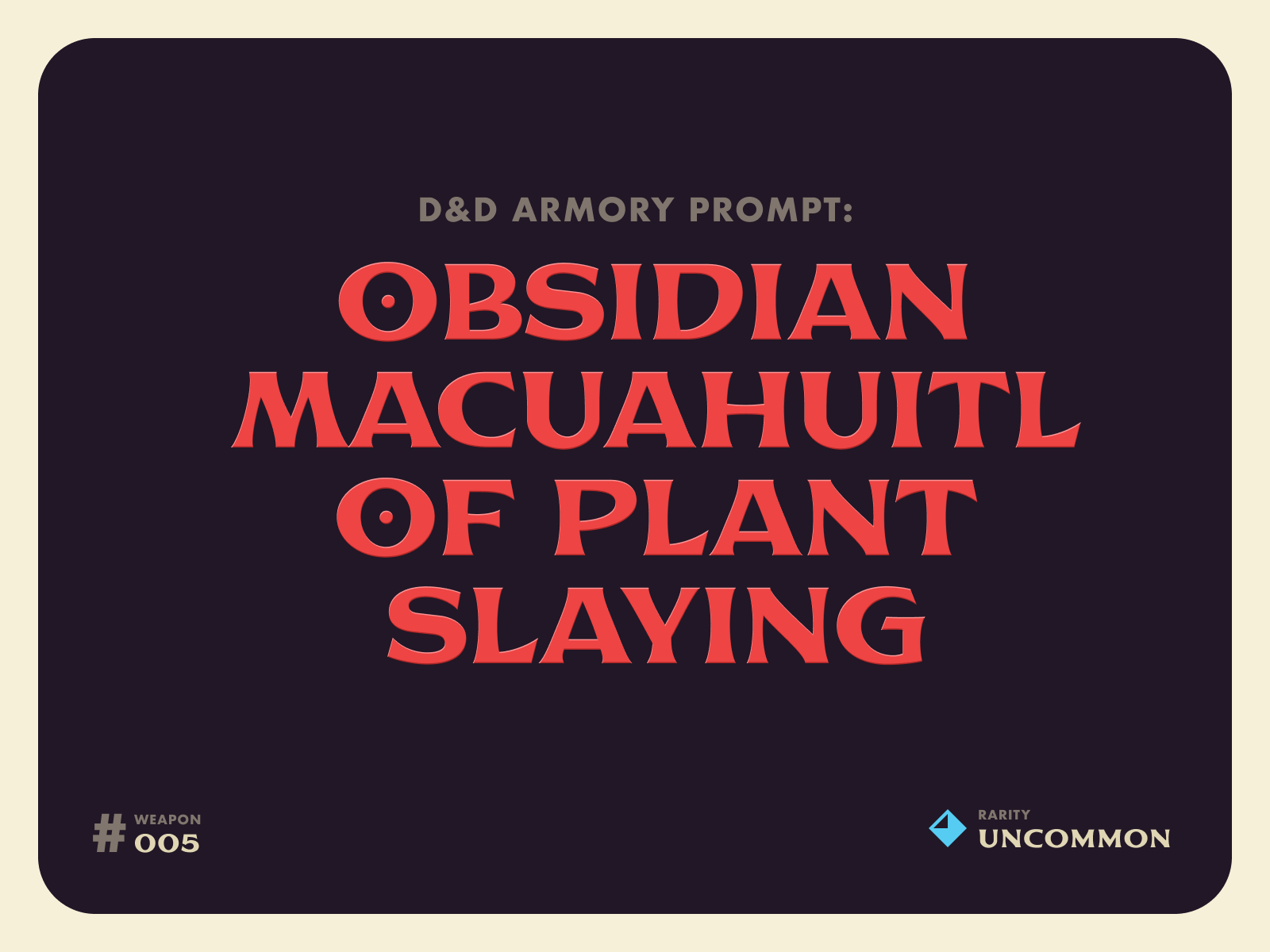 D&D Armory Prompt #005: Obsidian Macuahuitl of Plant Slaying by