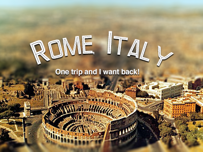 Rome, Italy travel rebound dribbble rome tilt-shift photo fonts.