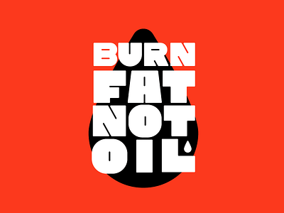 BURN FAT NOT OIL