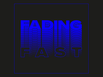Fading Fast