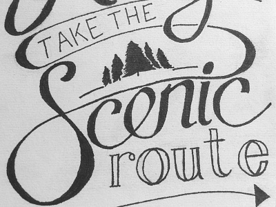 Always Take the Scenic Route hand lettering handmade ink pen