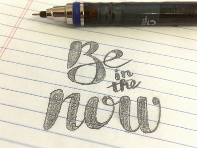 Be in The Now hand lettering handmade pencil sketch