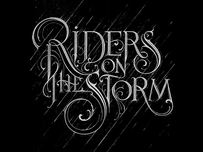 Riders On the Storm calligraphy hand lettering handlettering handmade lettering type typography vintage