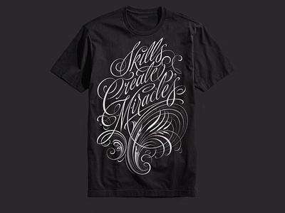 Skills Create Miracles calligraphy clothing clothing brand hand lettering lettering logo logotype print quality goods tshirt type typography