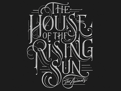 The House Of The Rising Sun black calligraphy classic custom lettering handlettering handmade lettering poster type typography vintage