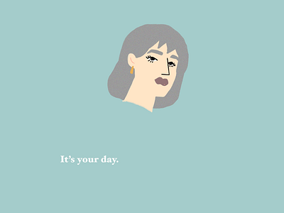 It’s your day.
