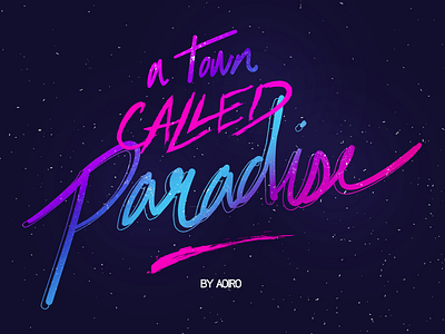 A Town Called Paradise - Hand Lettering