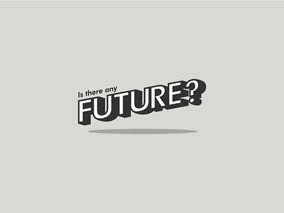 Future? 3d adobe calm cool future hope illustration logo shadow typeface