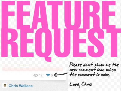 Feature Request: My Own New Comments dont need it i know i posted it