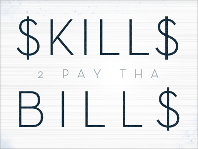 Skills bills do you got em hills kill bill kills mills skills