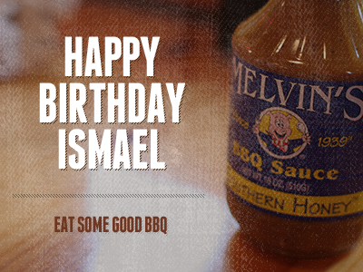 BBQ Birthday happy birthday ismael burciaga melvins bbq sauce