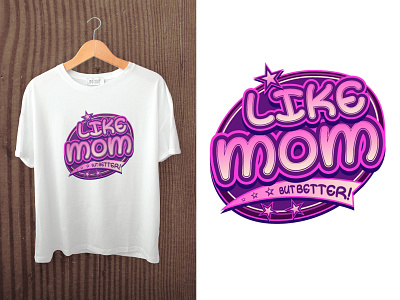 Like mom but better typography t-shirt design brand branding creative creative design design eyes flat letter logo logo minimalist professional t shirt design typography vector