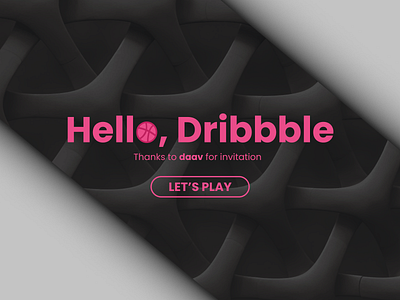 Hello, Dribbble! abstraction background dribbble figma hello hello dribble hellodribbble homepage lets play shadows texture thanks ui ui design uidesign web web design webdesign website design