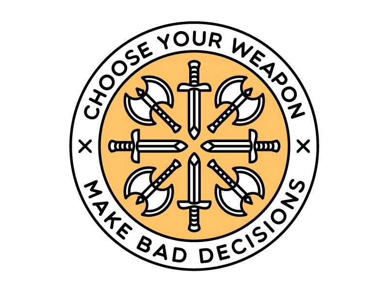 Choose Your Weapon logo badge icon dooom decisions bad choose battle axe sword weapon