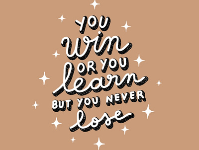 You win or you learn but you never lose design designinspiration inspiration lettering motivation motivational quotes quotes selflove typography