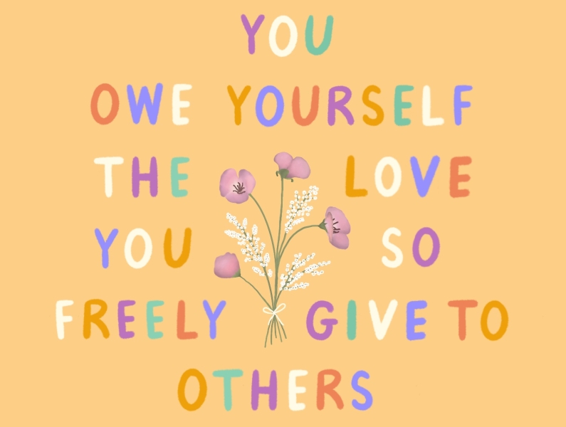 You owe yourself the love you so freely give to others by yasminedesign ...