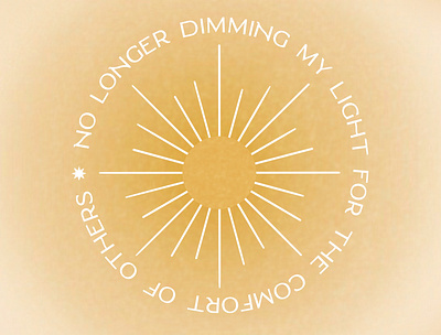 No longer dimming my light for the comfort of others bright graphic design illustration light line art minimal art motivational quote selfcare shine shine on sun sunshine typography